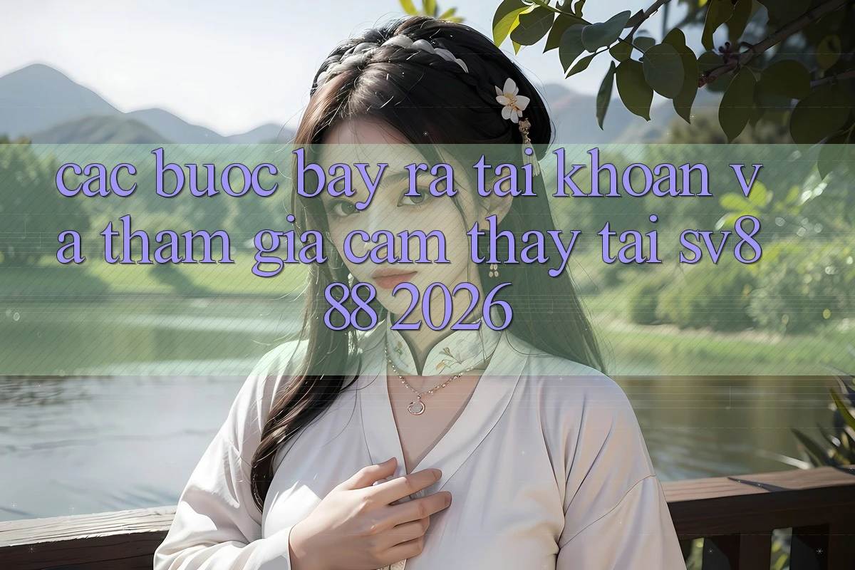 Các bước Bày ra tài khoản Và Tham Gia Cảm thấy Tại SV888 2026 Các bước Bày ra tài khoản Và Tham Gia Cảm thấy Tại SV888 2026