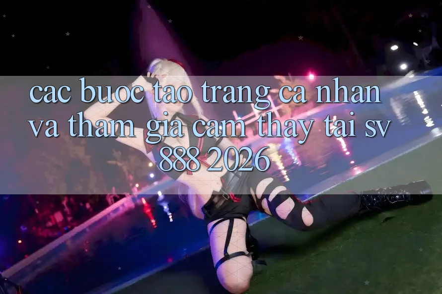 Các bước Tạo trang cá nhân Và Tham Gia Cảm thấy Tại SV888 2026