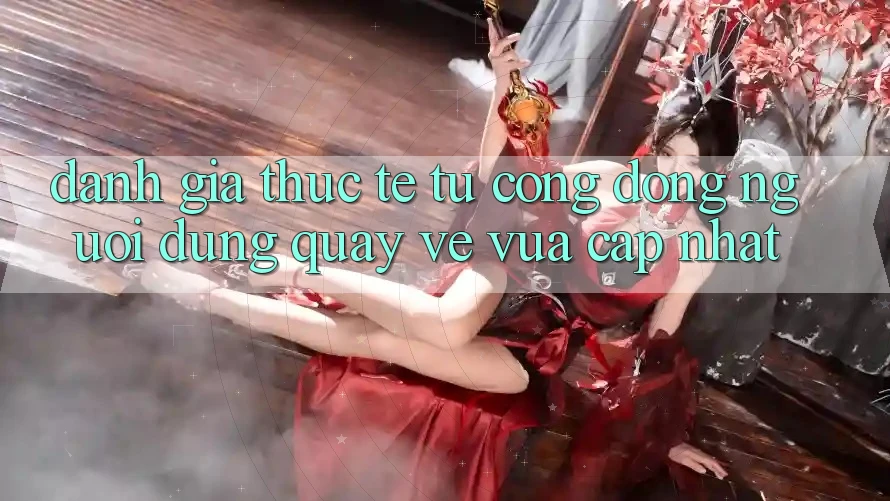 Đánh Giá Thực Tế Từ Cộng Đồng Người dùng Quay về Vừa cập nhật Đánh Giá Thực Tế Từ Cộng Đồng Người dùng Quay về Vừa cập nhật