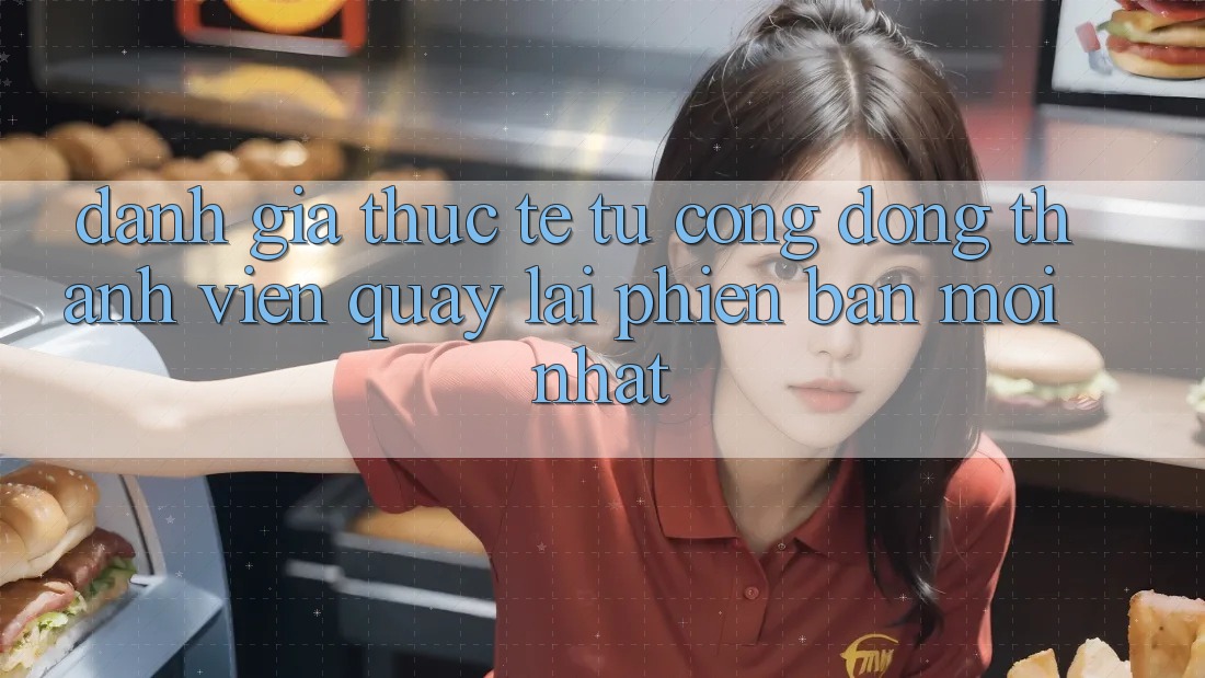 Đánh Giá Thực Tế Từ Cộng Đồng Thành viên Quay lại Phiên Bản Mới nhất Đánh Giá Thực Tế Từ Cộng Đồng Thành viên Quay lại Phiên Bản Mới nhất