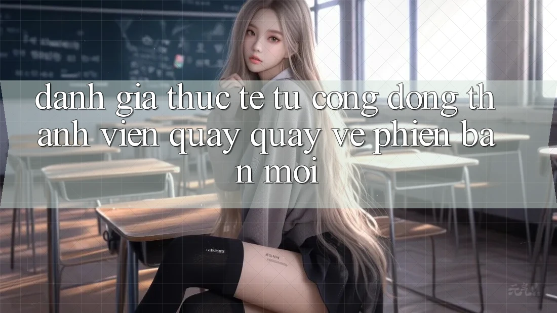Đánh Giá Thực Tế Từ Cộng Đồng Thành viên Quay quay về Phiên Bản Mới Đánh Giá Thực Tế Từ Cộng Đồng Thành viên Quay quay về Phiên Bản Mới