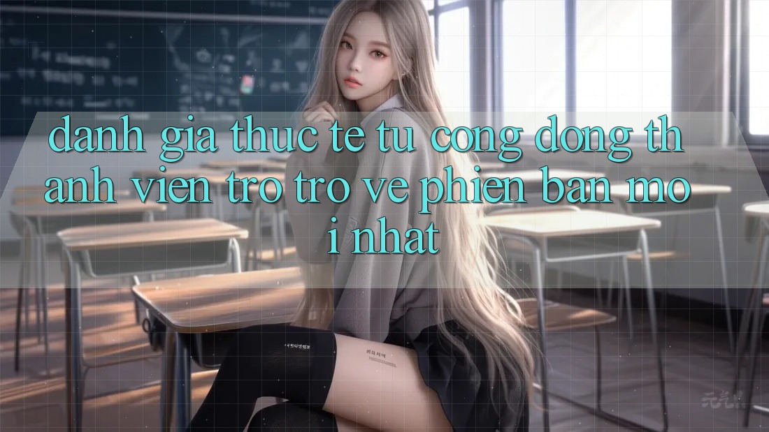 Đánh Giá Thực Tế Từ Cộng Đồng Thành viên Trở trở về Phiên Bản Mới nhất Đánh Giá Thực Tế Từ Cộng Đồng Thành viên Trở trở về Phiên Bản Mới nhất
