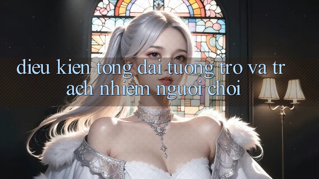 Điều kiện Tổng đài tương trợ Và Trách Nhiệm Người Chơi Điều kiện Tổng đài tương trợ Và Trách Nhiệm Người Chơi