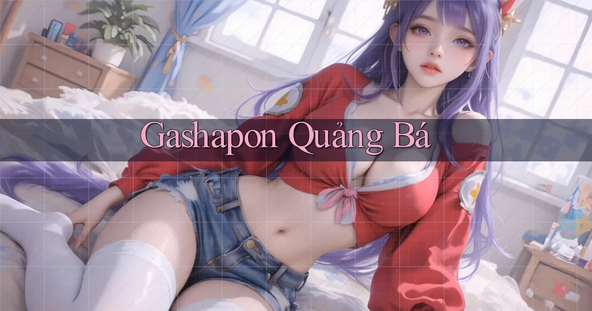 Gashapon Quảng bá