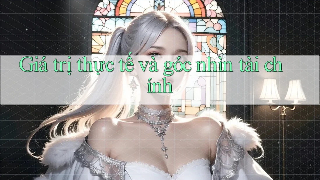 Giá trị thực tế và góc nhìn tài chính Giá trị thực tế và góc nhìn tài chính
