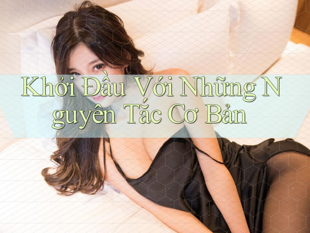 Khởi Đầu Với Những Nguyên Tắc Cơ Bản Khởi Đầu Với Những Nguyên Tắc Cơ Bản
