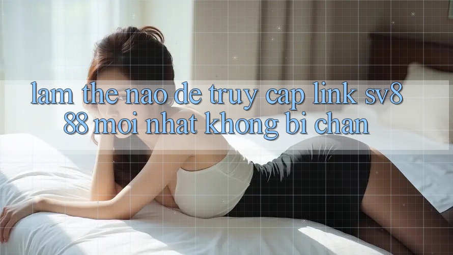 Làm Thế Nào Để Truy Cập Link SV888 Mới Nhất Không Bị Chặn? Làm Thế Nào Để Truy Cập Link SV888 Mới Nhất Không Bị Chặn?