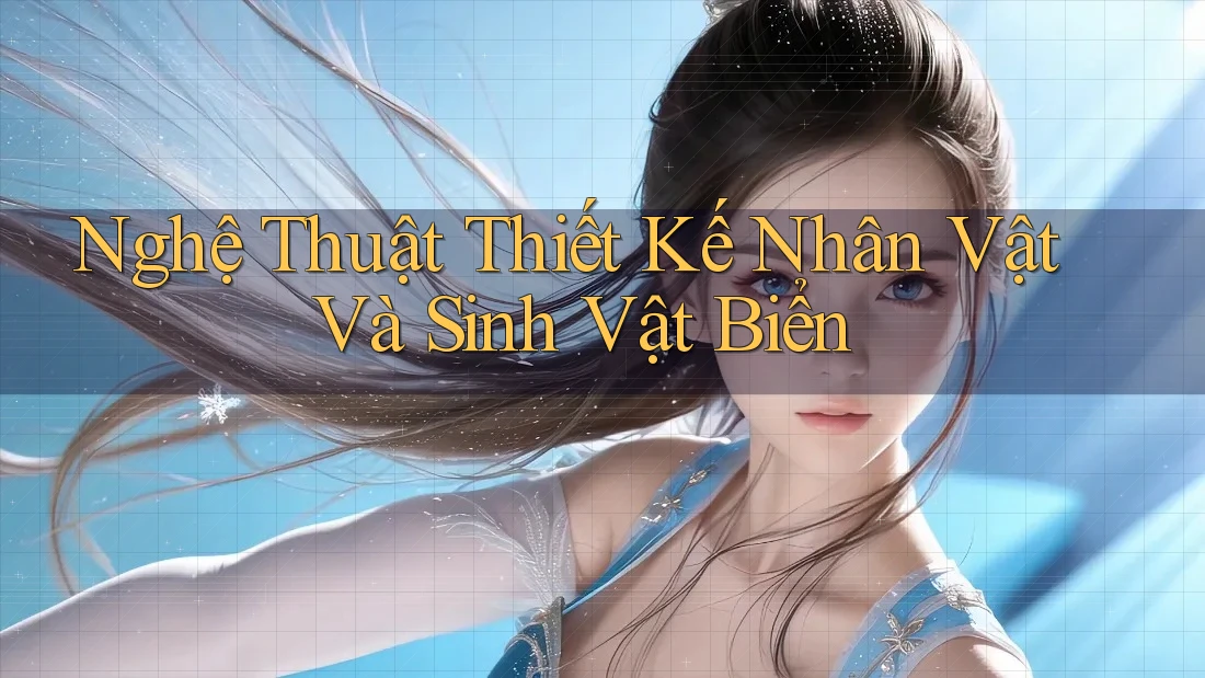 Nghệ Thuật Thiết Kế Nhân Vật Và Sinh Vật Biển Nghệ Thuật Thiết Kế Nhân Vật Và Sinh Vật Biển