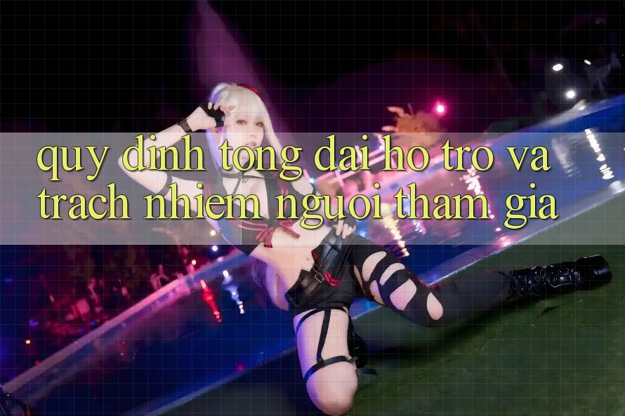 Quy định Tổng đài hỗ trợ Và Trách Nhiệm Người tham gia Quy định Tổng đài hỗ trợ Và Trách Nhiệm Người tham gia
