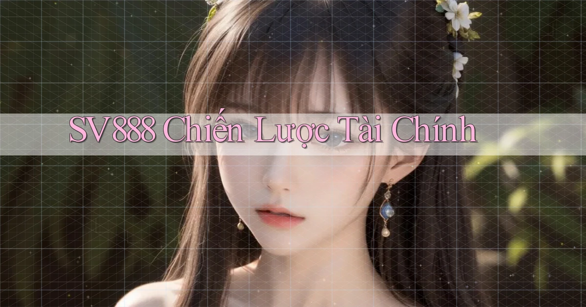 sv888  chiến lược tài chính