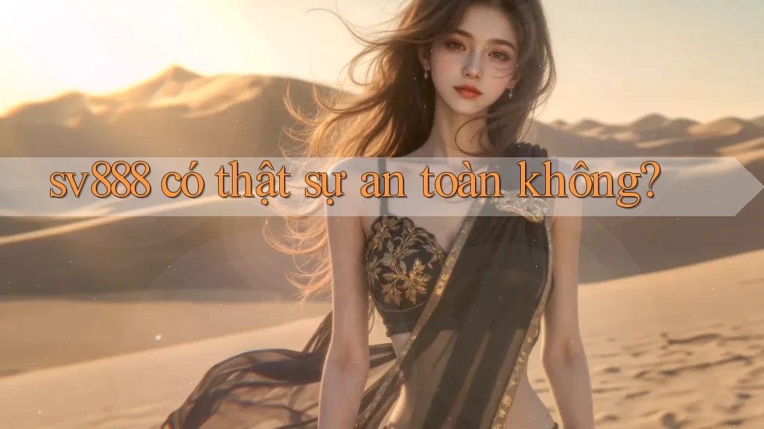 sv888 có thật sự an toàn không? sv888 có thật sự an toàn không?