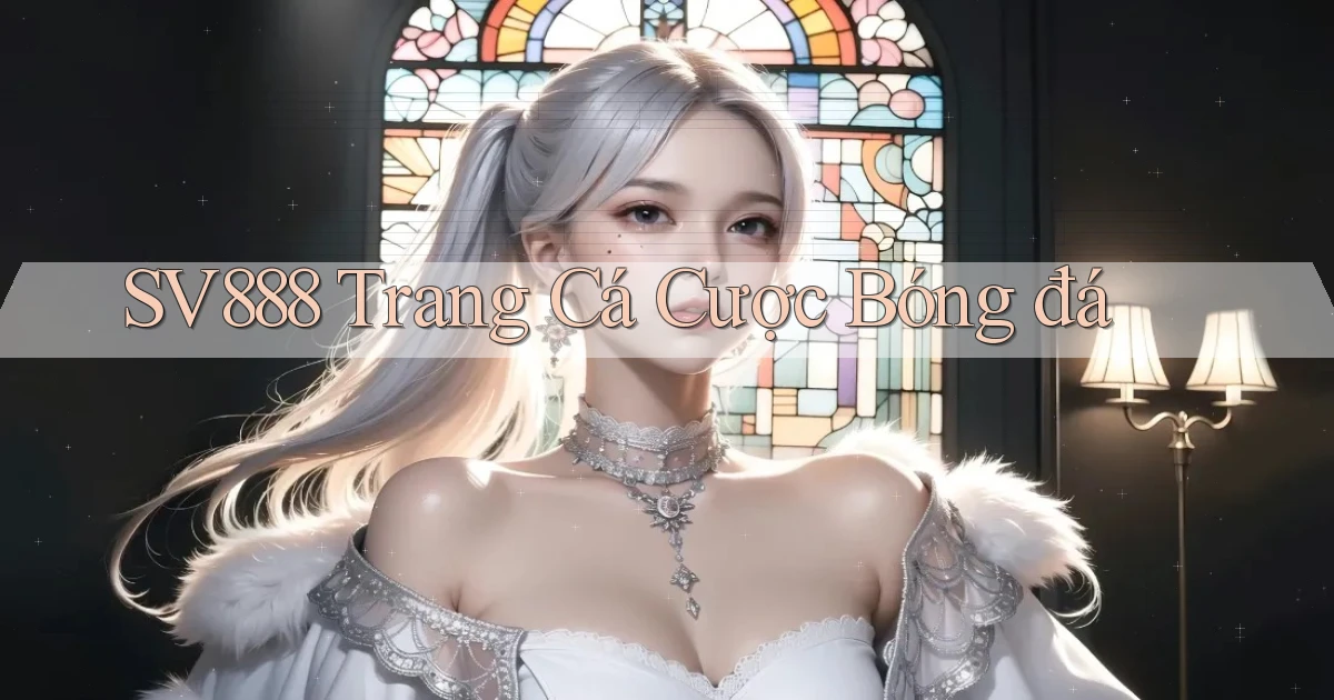 sv888  trang cá cược bóng đá