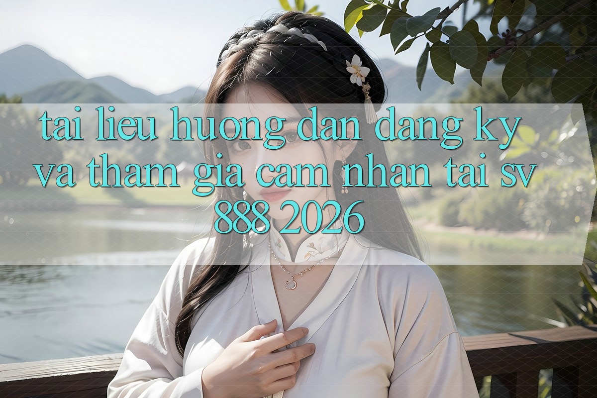 Tài liệu hướng dẫn Đăng Ký Và Tham Gia Cảm nhận Tại SV888 2026 Tài liệu hướng dẫn Đăng Ký Và Tham Gia Cảm nhận Tại SV888 2026