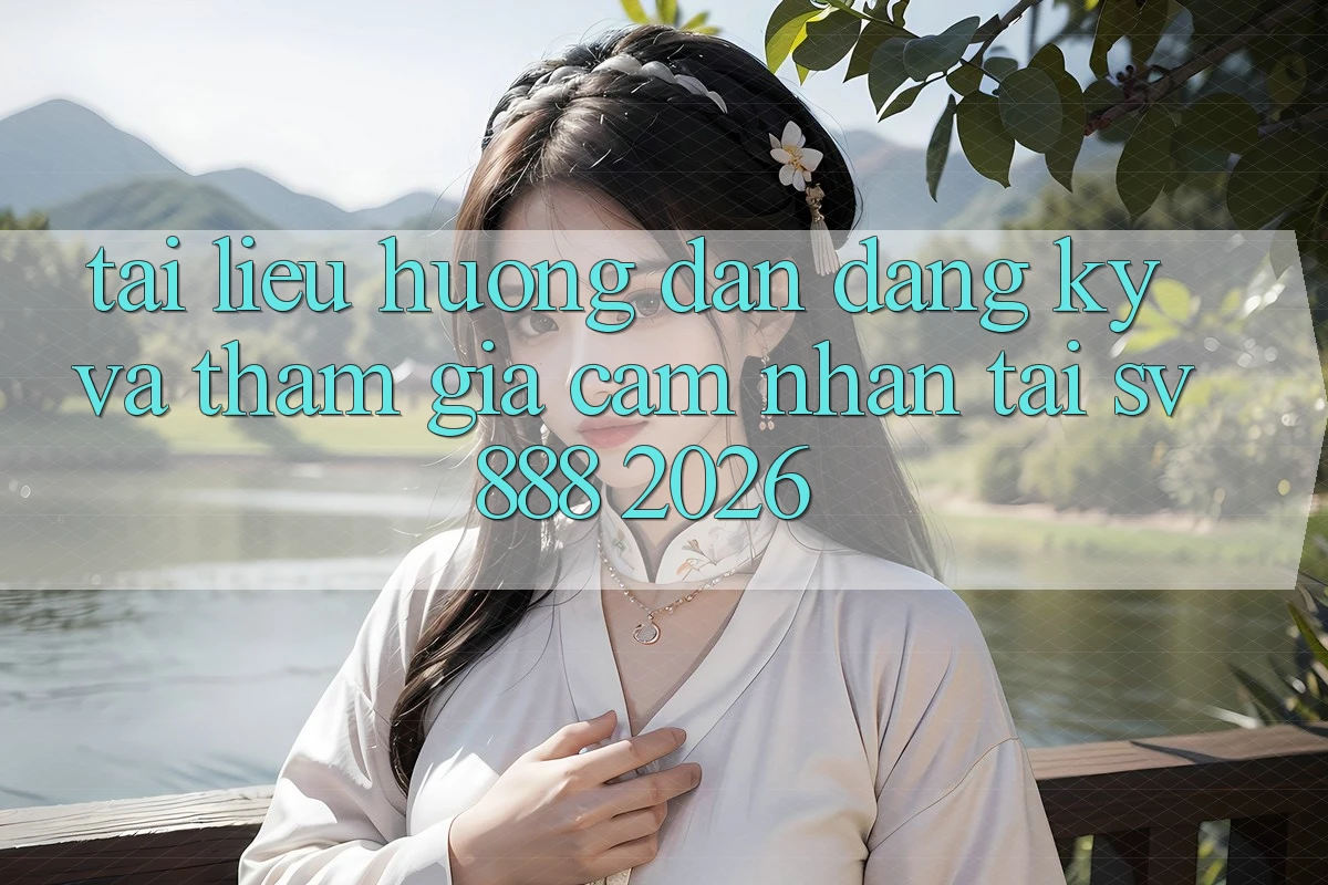 Tài liệu hướng dẫn Đăng Ký Và Tham Gia Cảm nhận Tại SV888 2026 Tài liệu hướng dẫn Đăng Ký Và Tham Gia Cảm nhận Tại SV888 2026