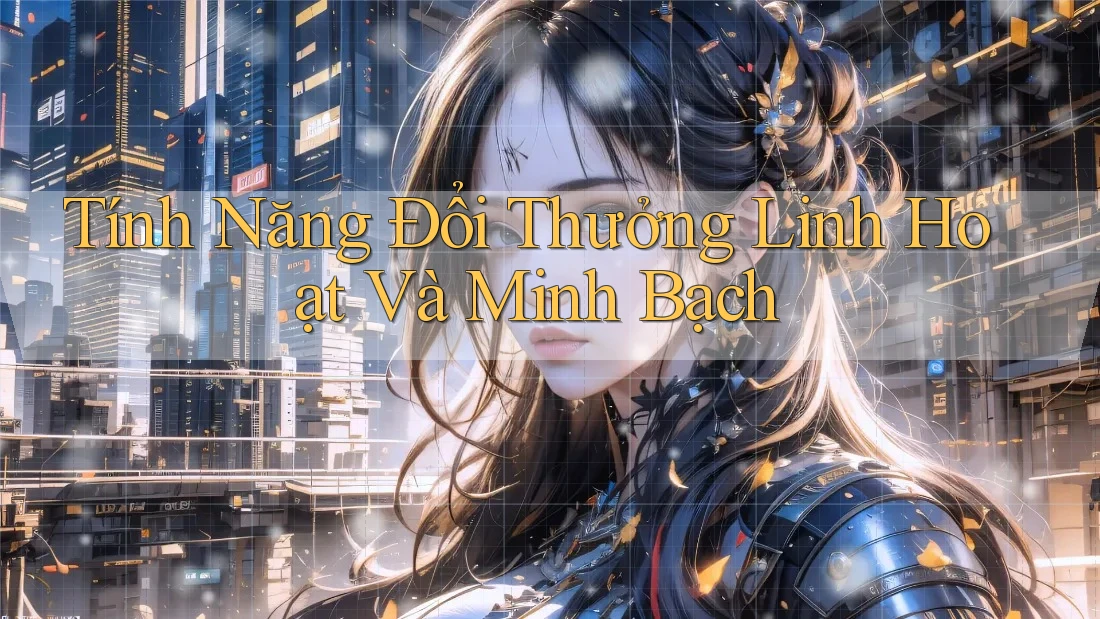 Tính Năng Đổi Thưởng Linh Hoạt và Minh Bạch Tính Năng Đổi Thưởng Linh Hoạt và Minh Bạch